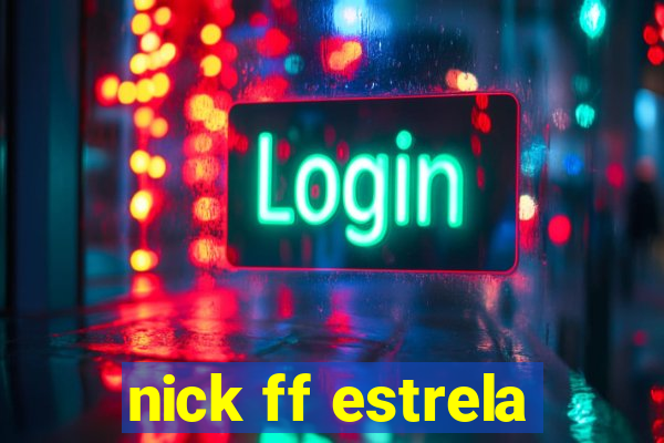 nick ff estrela